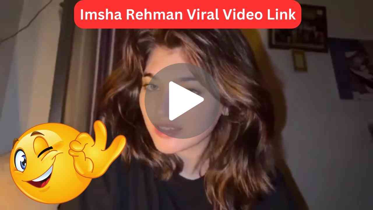 Imsha Rehman Viral MMS Video Leaked